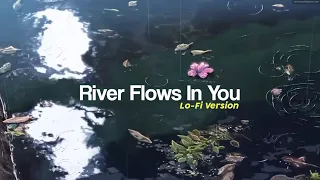 Yiruma - River Flows In You LoFi Version (Lo-Fi Remix)