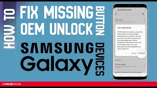 How to Fix Missing OEM Unlock Button SAMSUNG Galaxy Devices