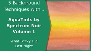 5 Background Techniques with... AquaTints by Spectrum Noir V.1
