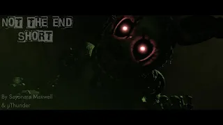 [SFM/FNaF/Short] Not The End by Sayonara Maxwell & µThunder