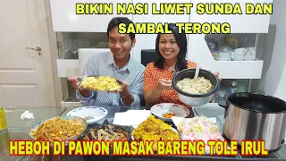 HEBOH DI PAWON BARENG TOLE IRUL !!BIKIN NASI LIWET SUNDA , SAMBAL TERONG DAN BALA-BALA