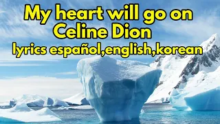 My heart will go on song by celine dion ( lyrics spanish, korean, english)