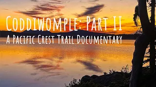 Coddiwomple II: A Pacific Crest Trail Documentary