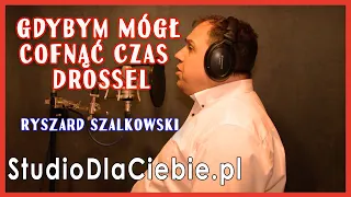 Gdybym mógł cofnąć czas - Drossel (cover by Ryszard Szalkowski) #1640