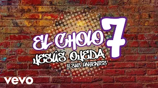 Jesús Ojeda y Sus Parientes - El Cholo 7 (Lyric Video)