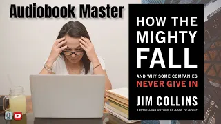 How The Mighty Fall Best Audiobook Summary by Jim Collins