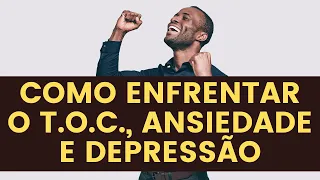 Saiba como enfrentar o T.O.C., ansiedade e depressão - Leandro Quadros - Saúde Mental