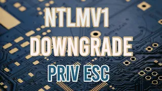 NTLMv1 Downgrade Active Directory Privilege Escalation Tutorial