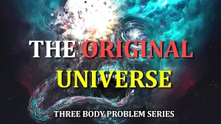 The Lurker and The Original Universe | Three Body Problem Series