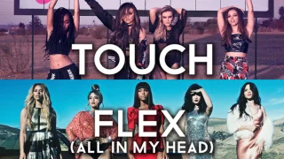 MASHUP - Touch & Flex (Little Mix vs Fifth Harmony)