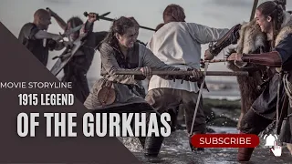 "Unveiling the Epic Tale: 1915 Legend of the Gurkhas - A Cinematic Synopsis!"