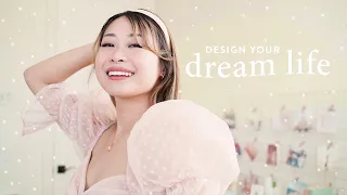 how to design your dream life 👸🏻✨