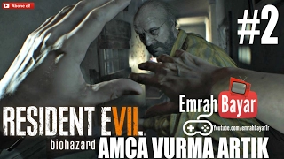 Amca Vurma Artık | Resident Evil 7 | Türkçe | Bölüm 2