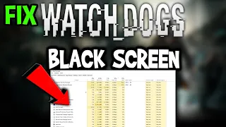 Watch Dogs – How to Fix Black Screen & Stuck on Loading Screen