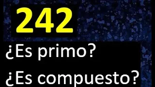 242 es primo o compuesto ? , como reconocer si un numero es primo , metodo facil