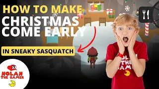 How to make Christmas come EARLY in Sneaky Sasquatch!