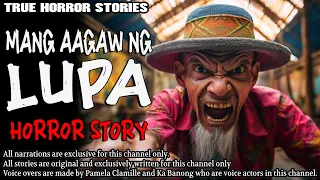 MANG-AAGAW NG LUPA HORROR STORY | True Horror Stories | Tagalog Horror