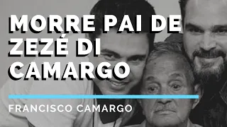 MORRE FRANCISCO CAMARGO O PAI DE ZEZÉ DI CAMARGO