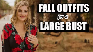 Fall Outfits for a Large Bust *How to dress a bigger bust*