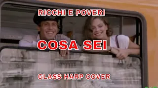 COSA SEI,COSA SEI, COSA SEI.RICCHI E POVERI.GLASS HARP COVER.