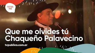 Que me Olvides Tú por Chaqueño Palavecino en La Chaya - Festival País 2022