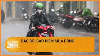 Thời tiết hôm nay 09/05: Bắc Bộ mưa vừa, mưa to trên diện rộng| Toàn cảnh 24h