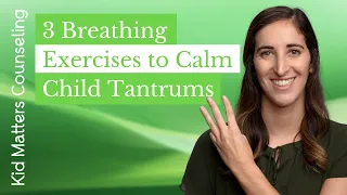 3 Breathing Exercises to Calm Child Tantrums