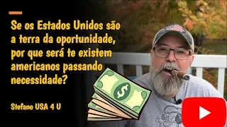 Se os Estados Unidos é a terra da oportunidade, por que existem americanos que passam necessidades?