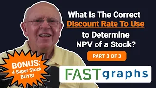 What Is The Correct Discount Rate To Use to Determine NPV of a Stock (Part 3 of 3) | FAST Graphs