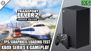 Transport Fever 2 - Xbox Series X Gameplay + FPS Test