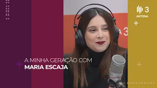 Maria Escaja | A Minha Geração com Diana Duarte | Antena 3