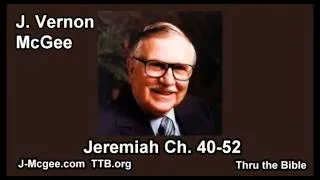 24 Jeremiah 40-52 - J Vernon McGee - Thru the Bible