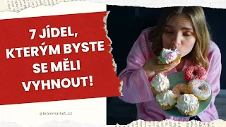 7 Jídel, kterým byste se měli vyhnout! - BrainMarket