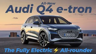 The All-new Audi Q4 e-tron - The Fully Electric All-rounder | Official, Interior & Exterior | WOCI