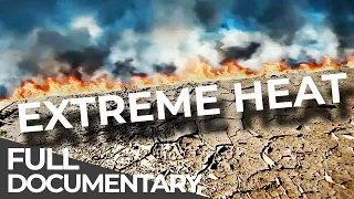 Most Powerful Forces on Earth: Heatwaves | Fatal Forecast | Free Documentary