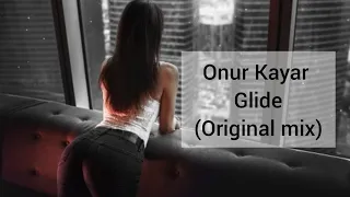 Onur Kayar-Glide (Original Mix)