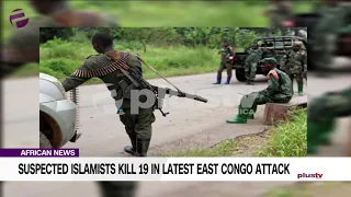 Suspected Islamists Kill 19 In Latest East Congo Attack