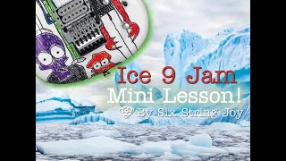 SSJ - Ice9 Jam🧊- A not so mini - Mini Lesson!