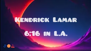 Kendrick Lamar - 6:16 in LA (Lyrics) (Drake Diss)