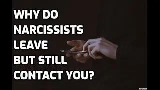 Why Do Narcissists Leave But Still Contact You?