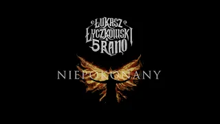 Łukasz Łyczkowski & 5 RANO - "Niepokonany"