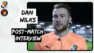 Dan Wilks | Post Ebbsfleet United (H)