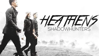 SHADOWHUNTERS || Heathens