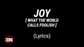 JOY (What The World Calls Foolish) lyrics | Gateway Worship feat. Martin Smith