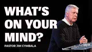 What's on Your Mind? | Pastor Jim Cymbala | The Brooklyn Tabernacle