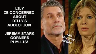 RECAP December 12th 2022 | The Young & The Restless | LILY ISSUE ABOUT BILLY & STARK CORNERS PHYLLIS