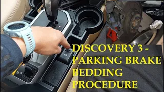 LANDROVER DISCOVERY 3 LR3 - ELECTRONIC PARKING BRAKE BEDDING PROCEDURE