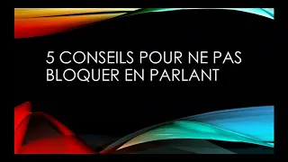 5 conseils pour ne pas bloquer en parlant