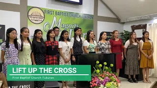 LIFT UP THE CROSS | First Baptist Church Tukuran | Choir