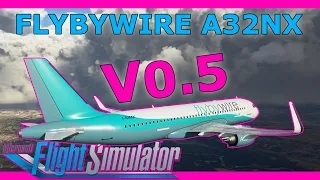 Flybywire A32NX Update V0.5: The Big One! With a Real Airbus Pilot MSFS 2020